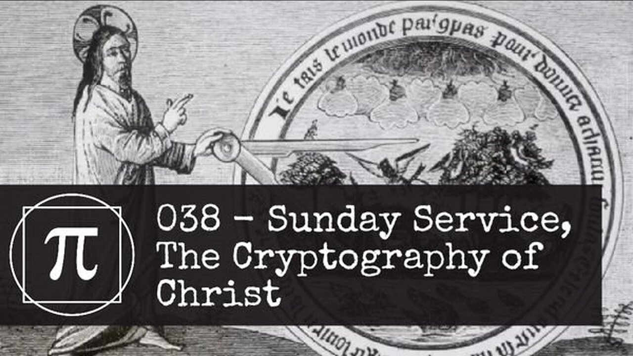 038 - Sunday Service, The Cryptography of Christ