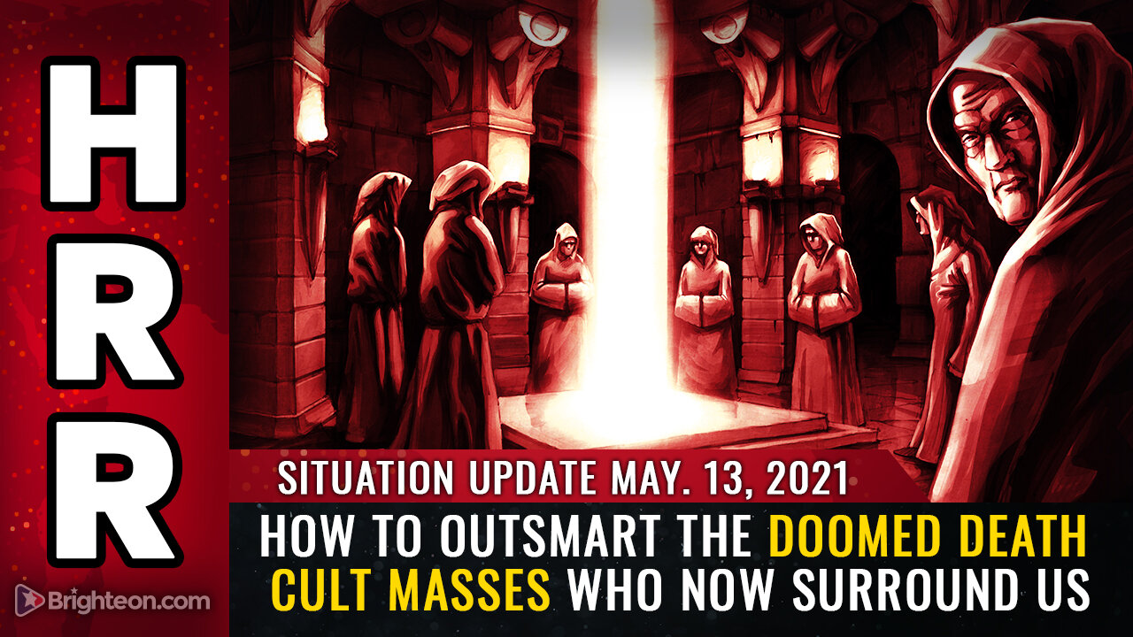 Situation Update, 5/13/21 - How to outsmart the doomed DEATH CULT masses