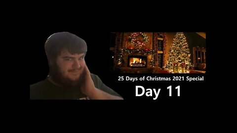 25 Days of Christmas 2021 Special (Day 11)