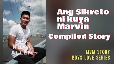 Ang Sikreto ni Kuya Marvin | Compiles Series | Dear Kuya Allen | Boys Love story