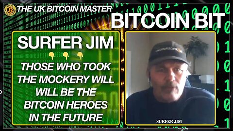 SURFER JIM - THOSE WHO TOOK THE MOCKERY WILL BE SEEN AS THE BITCOIN HEROES IN THE FUTURE!