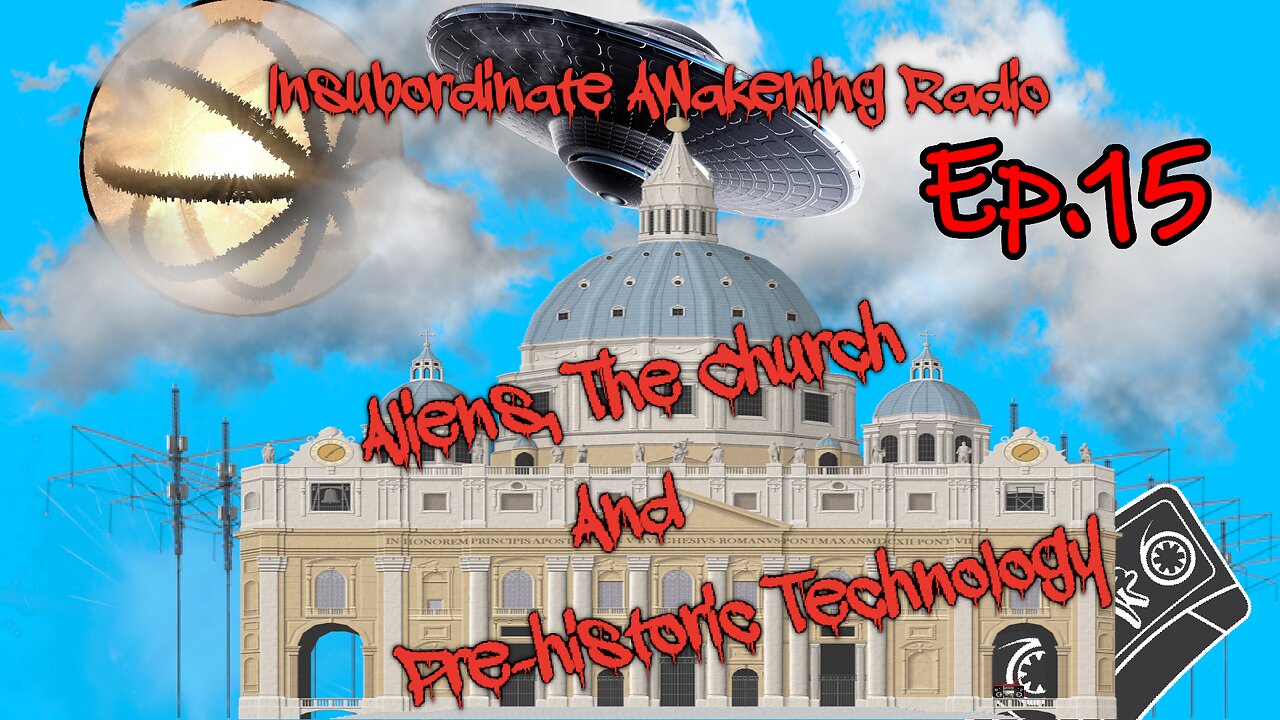 Ep.15 - Aliens, The Church and Pre-historic Technology