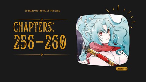 Tsukimichi Moonlit Fantasy | Light Novel | Chapters 256-260