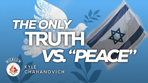 The ONLY Truth vs "peace" - Kyle Chahanovich October 15th, 2023