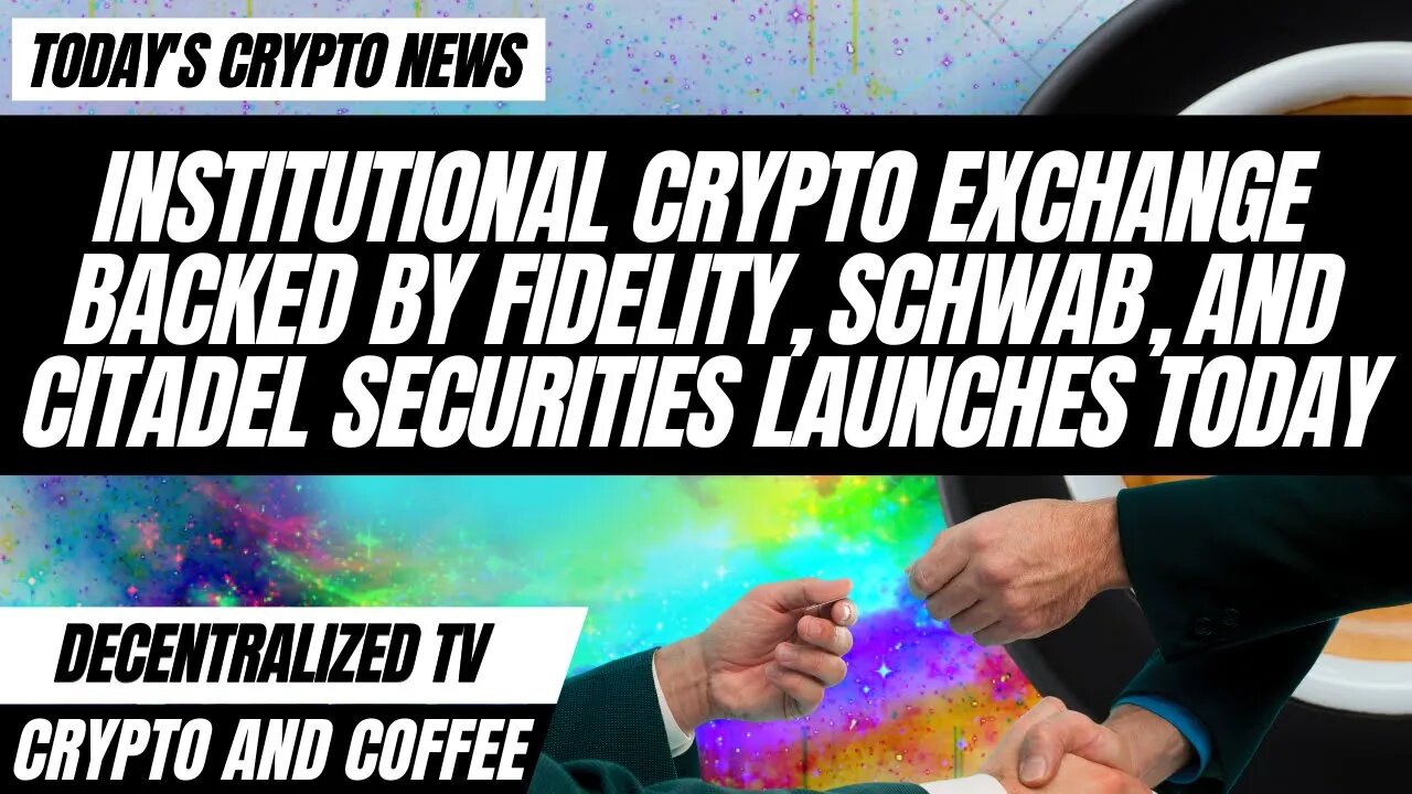 Crypto and Coffee: Crypto Exchange Backed by Fidelity, and Schwab Securities Launches Today