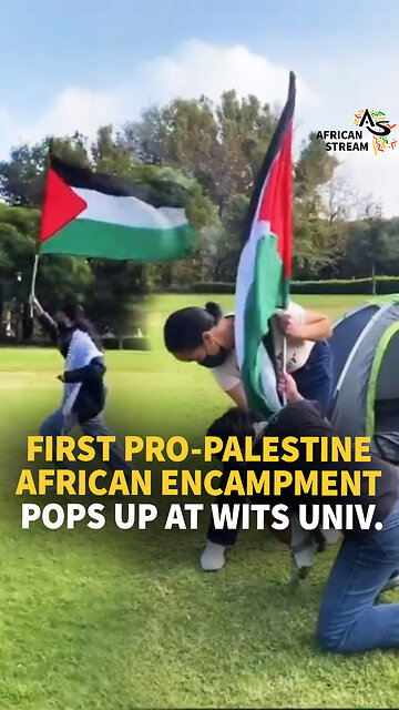 FIRST PRO-PALESTINE AFRICAN ENCAMPMENT POPS UP AT WITS UNIV.