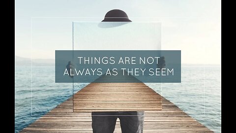 The World is NOT as It Seems...