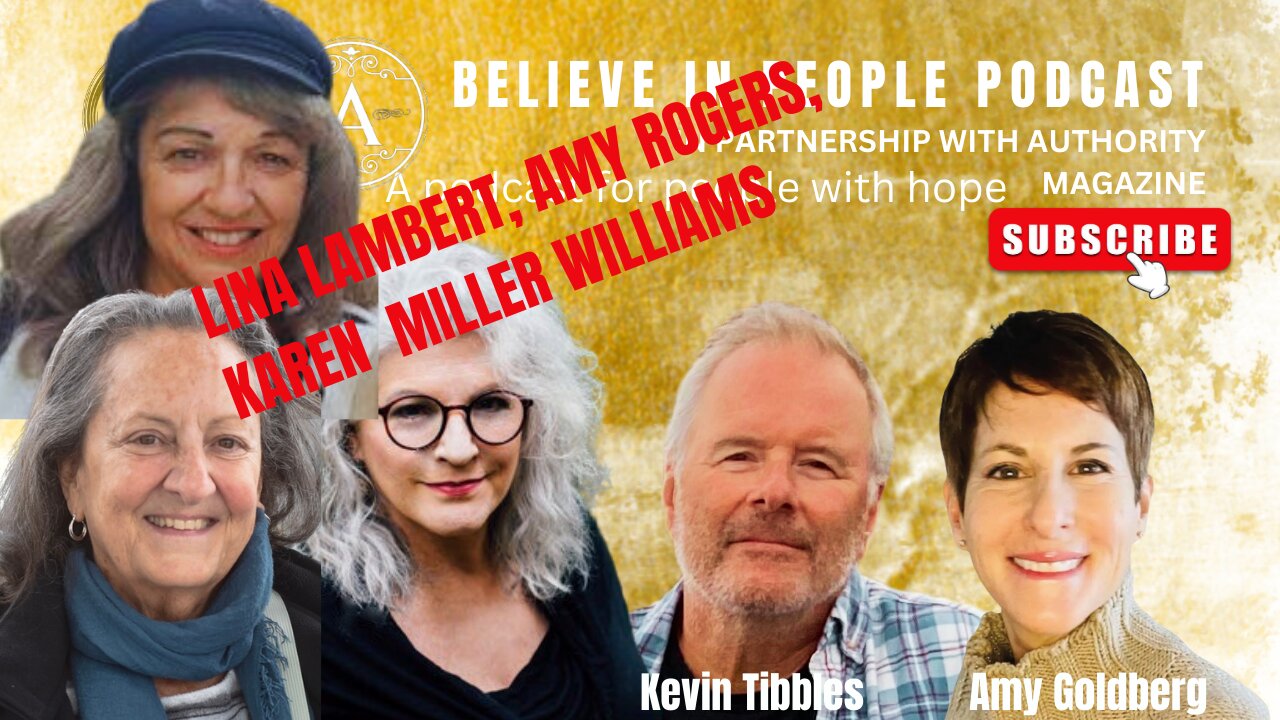 EP. 79: BELIEVE IN PEOPLE. Meet Lina Lambert, Amy Rogers, Karen Miller Williams