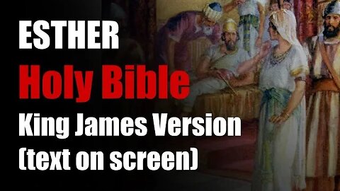 Esther 1 + 2 KJV Bible Audio (2022 King James Version)