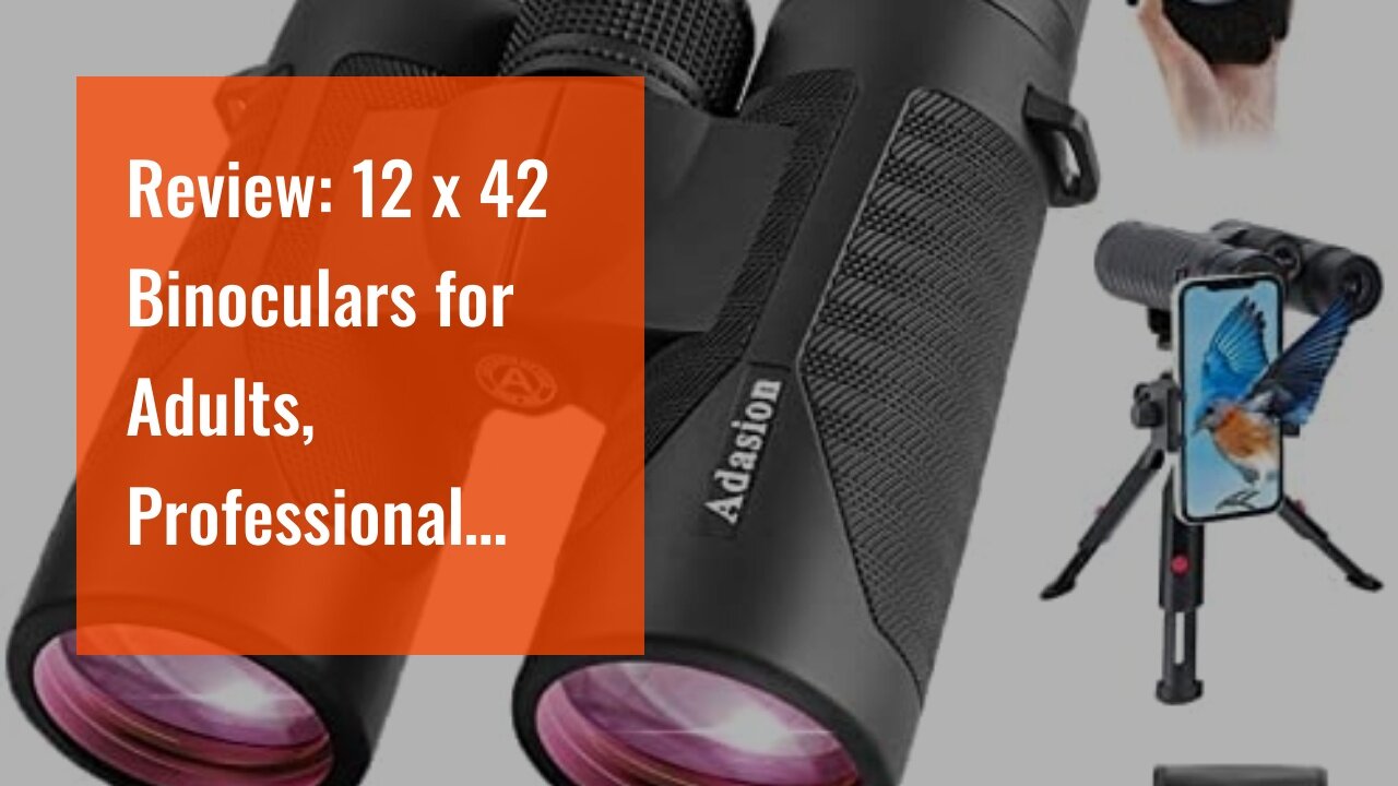 Review: 12 x 42 Binoculars for Adults, Professional High Definition Large Field of View Binocul...