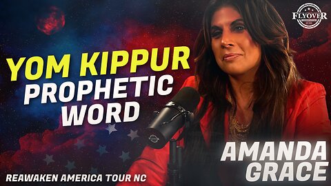 Amanda Grace unpacks Yom Kippur Prophetic Word | ReAwaken America North Carolina