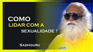 COMO LIDAR COM A SEXUALIDADE, SADHGURU DUBLADO