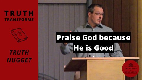 Praise God because He is Good | Truth Transforms: Truth Nugget (James 1:16-18)