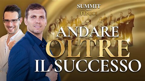 Summit delle Fenici- Andare oltre il successo