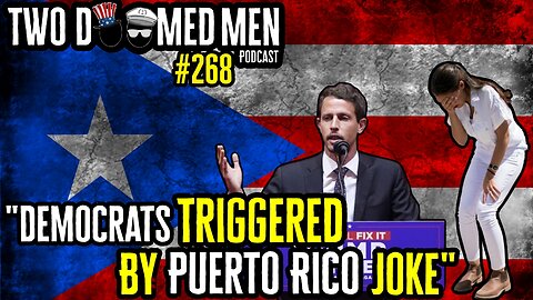 Episode 268 "Democrats Triggered By Puerto Rico Joke"