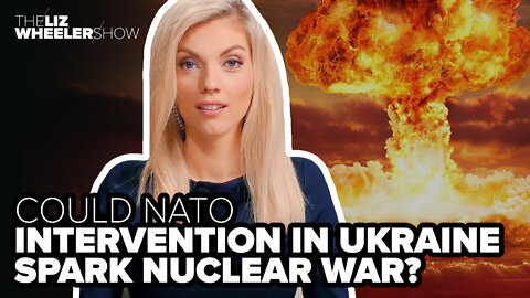 Could NATO intervention in Ukraine spark nuclear war?