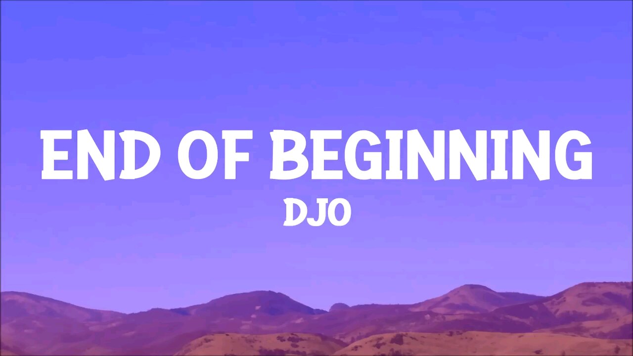 End Of The Beginning - DJO