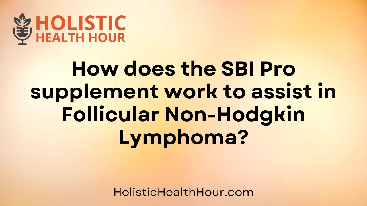 How does the SBI Pro supplement work to assist in Follicular Non-Hodgkin Lymphoma?