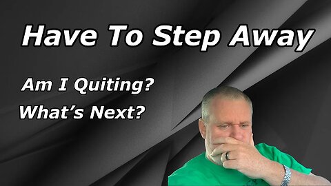 I Have To Step Away. Am I Quitting? What’s Going On?￼