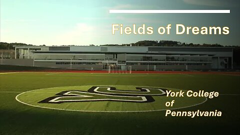 Fields of Dreams - York College of Pennsylvania