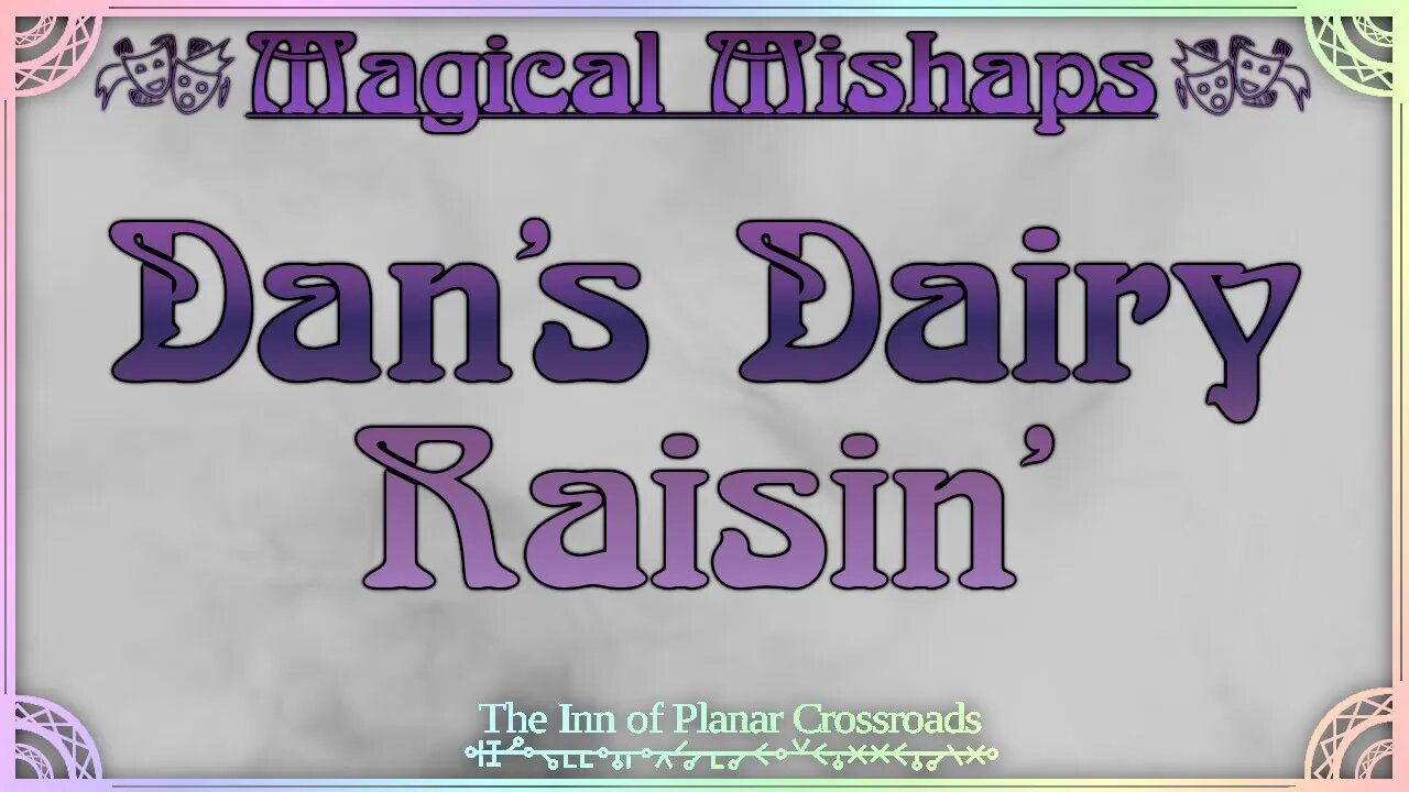 Magical Mishaps: Dan's Dairy Raisin