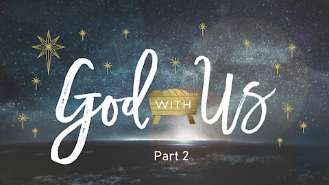 +14 GOD WITH US, Part 2: The Arrival of the Incarnate, Luke 2:1-7