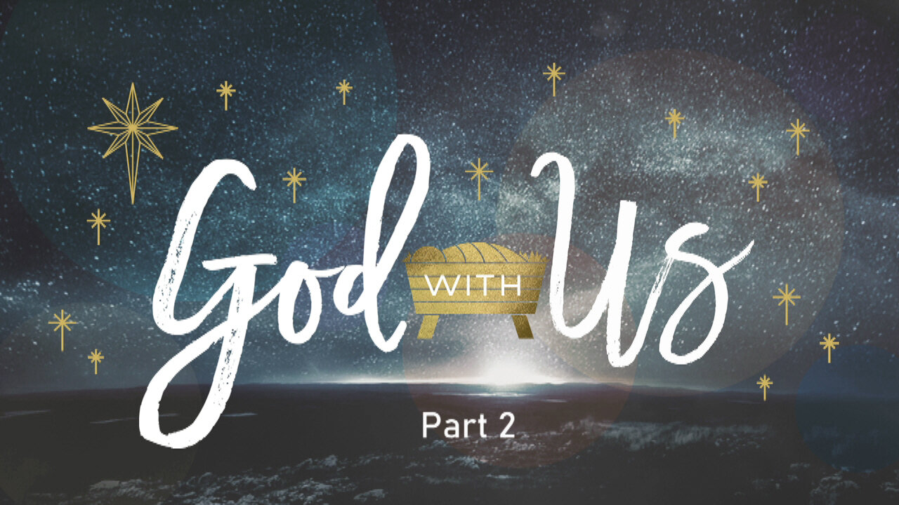 +14 GOD WITH US, Part 2: The Arrival of the Incarnate, Luke 2:1-7