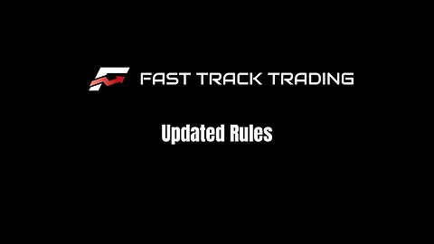 Fast Track Trading Updated Rules