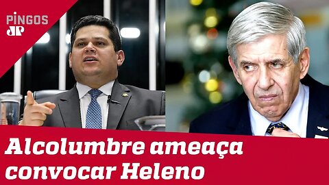 Alcolumbre ameaça convocar general Heleno