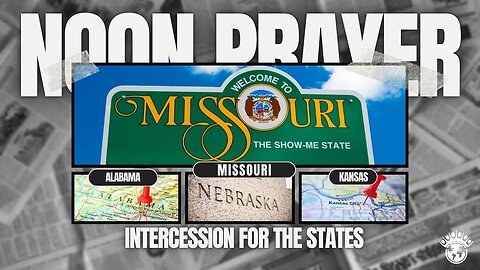 Missouri, Alabama, Nebraska, Kansas | Noon Prayer | 9/24/2024