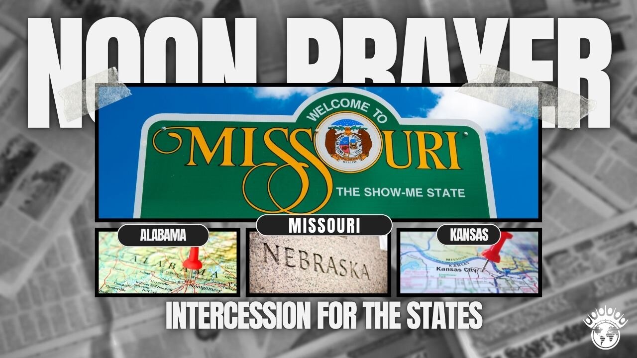 Missouri, Alabama, Nebraska, Kansas | Noon Prayer | 9/24/2024