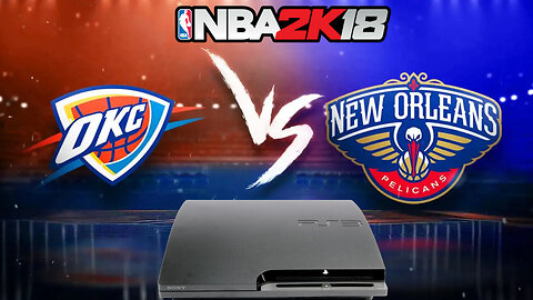 (PS3) NBA 2K18: Thunder vs Pelicans matchup! 🏀