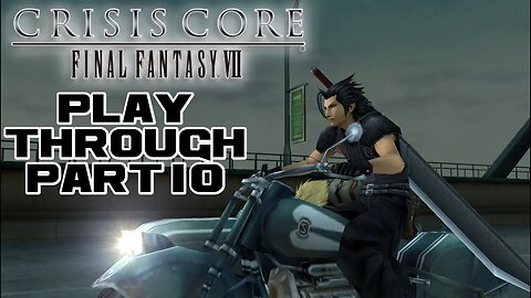 Crisis Core: Final Fantasy VII - Part 10 - PSP Playthrough 😎RєαlƁєηנαмιllιση