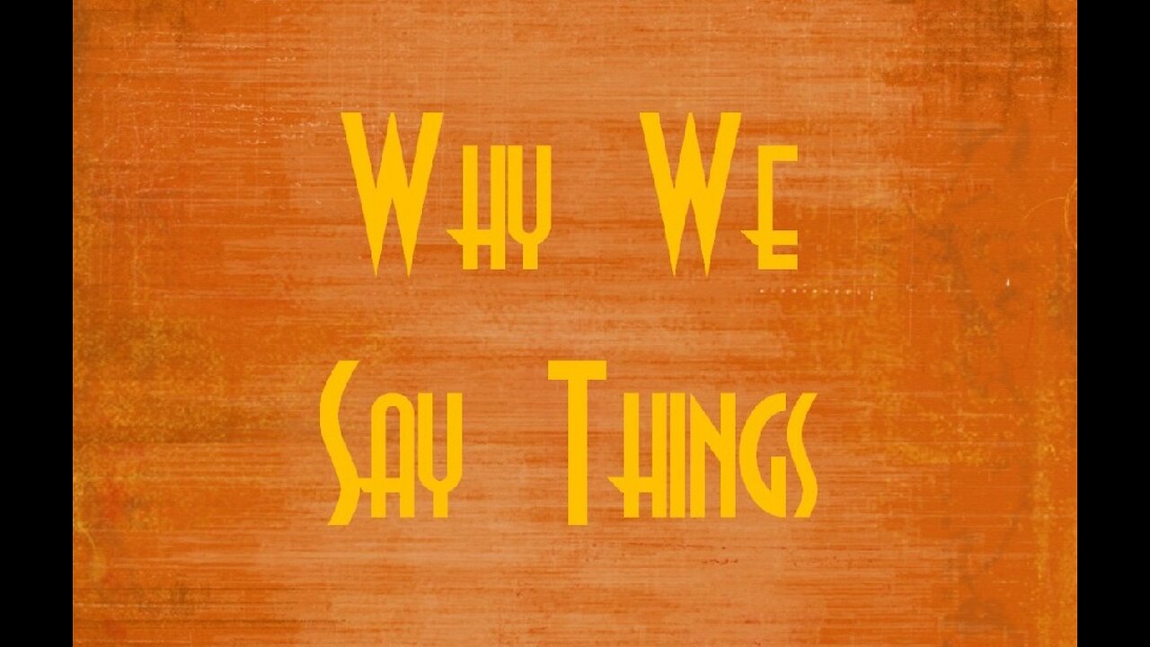 Why We Say Things