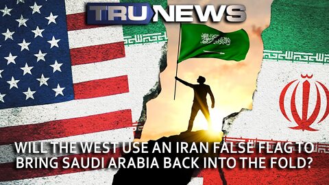 Will the West Use an Iran False Flag to Bring Saudi Arabia Back Into the Fold?