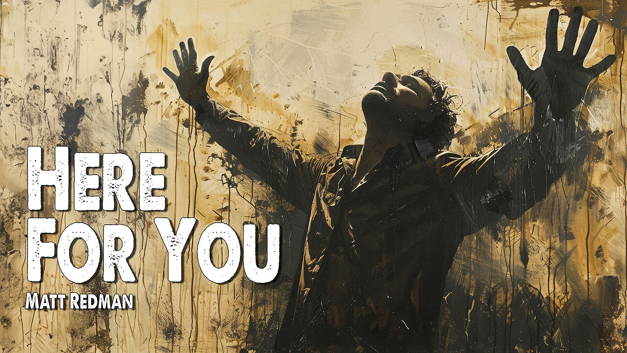 Here For You | Matt Redman (Worship Lyric Video)