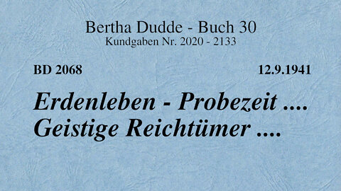 BD 2068 - ERDENLEBEN - PROBEZEIT .... GEISTIGE REICHTÜMER ....