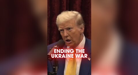 Joe Rogan: Trump Will Broker a Peace Deal Between Ukraine & Russia