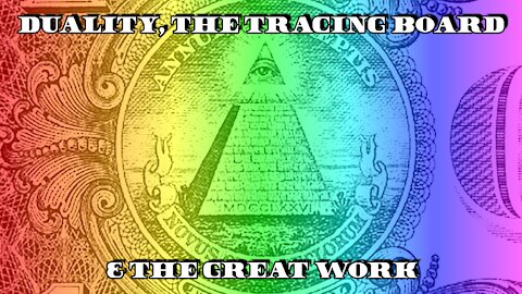 Duality, The Tracing Board & The Great Work