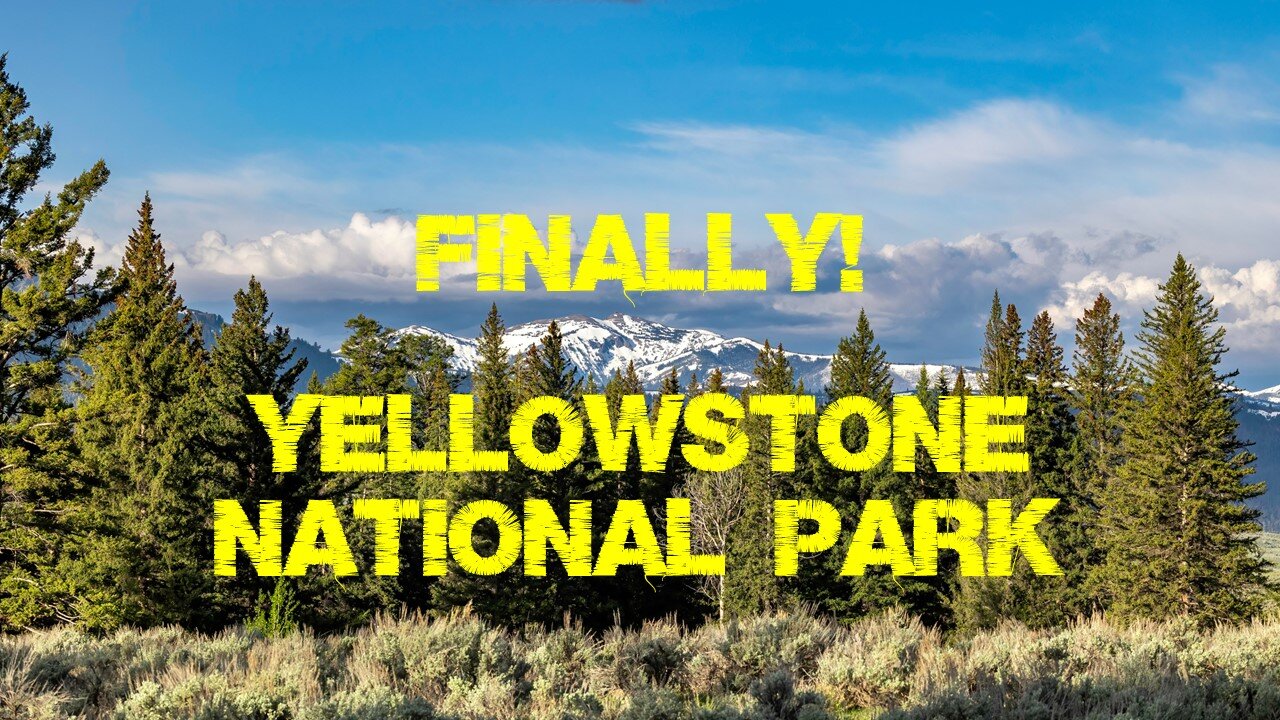 Getting to Yellowstone & Our First Day!