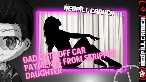 DAD CUTS OFF CAR PAYMENTS FROM STRIPPER DAUGHTER