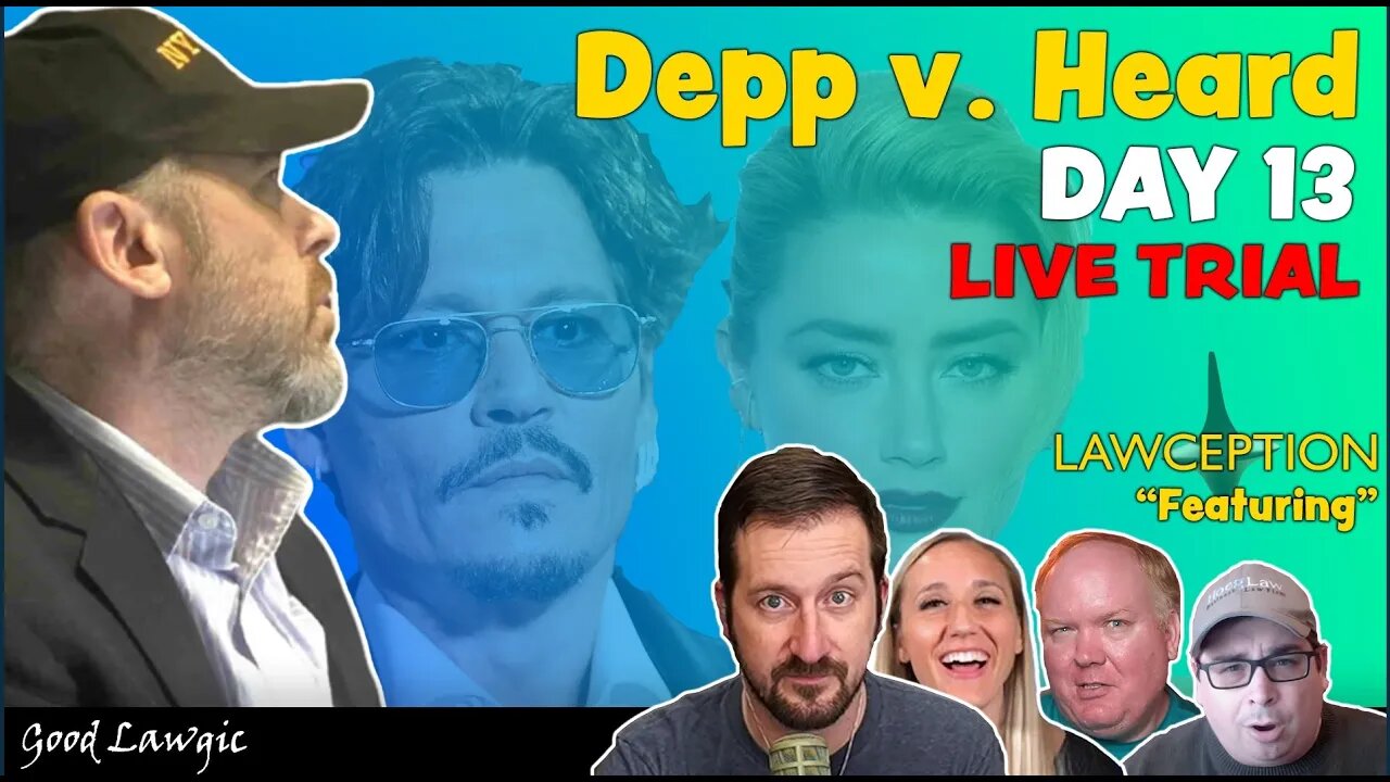 Live Coverage Trial of Depp v. Heard: Day 13