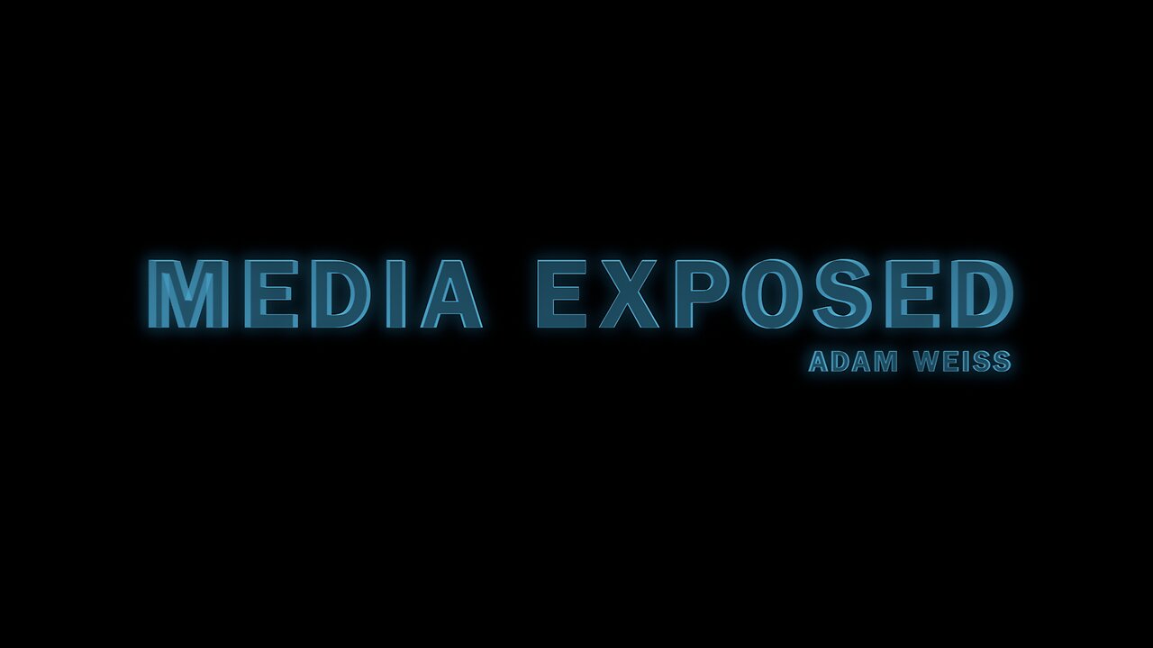 MEDIA EXPOSED WITH ADAM WEISS