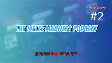 The Melee Madness Podcast #2 - Magikarp is your new defence lawyer