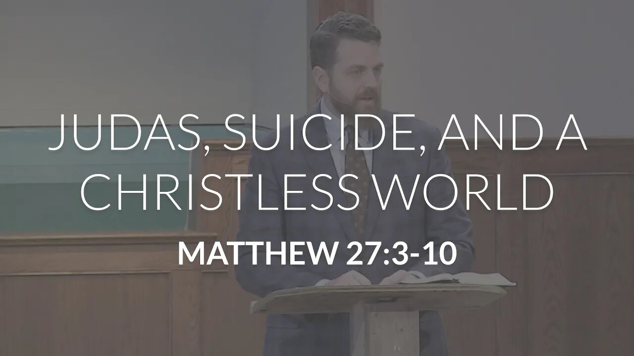 Judas, Suicide, and a Christless World (Matthew 27:3-10)