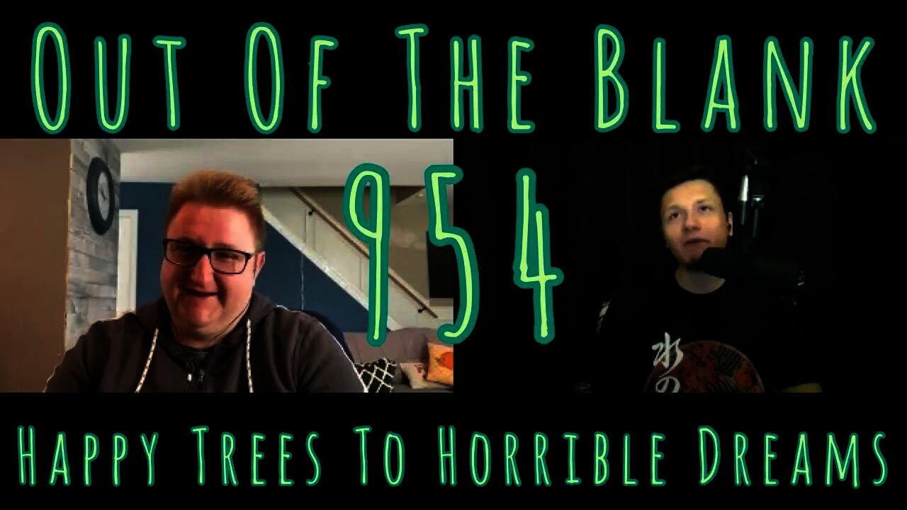 Out Of The Blank #954 - Happy Trees To Horrible Dreams (Matt Fulmer)