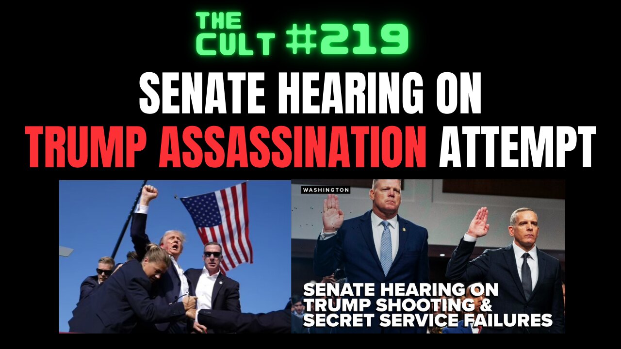 The Cult #218: Senate hearing on Trump assassination attempt and Secret Service failures