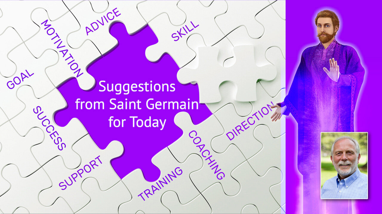 Suggestions from Saint Germain for Today