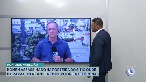 Homicídio: Homem Assassinado na Porteira do Sítio onde Morava com a Família em Novo Oriente de Minas