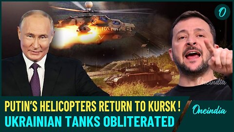 Watch| Putin’s Mi-28NM Helicopters Obliterate Ukrainian Forces in Kursk—Tanks Turned to Dust